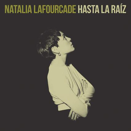 Natalia Lafourcade: Hasta la Raíz
